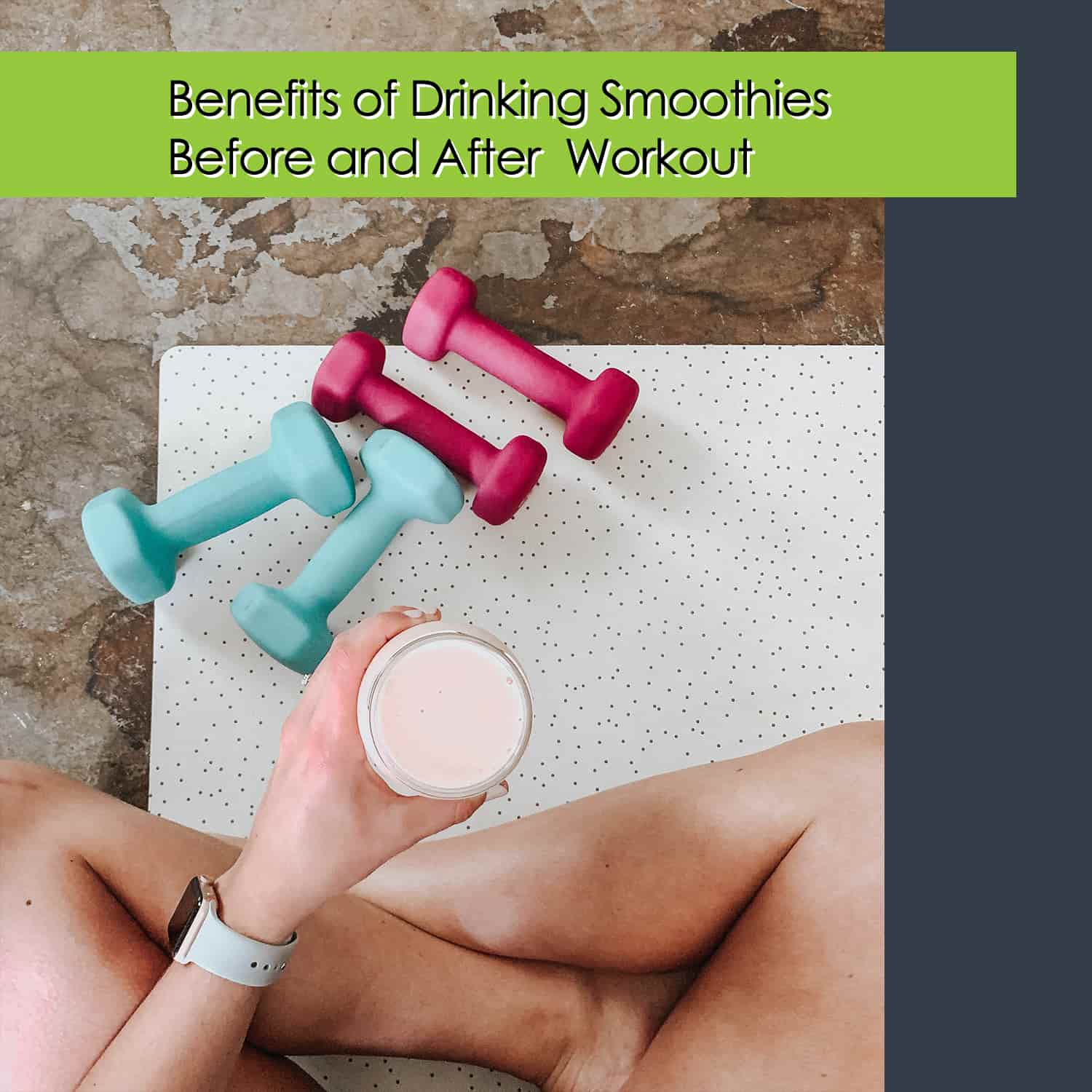 Benefits of drinking smoothies pre and post workout